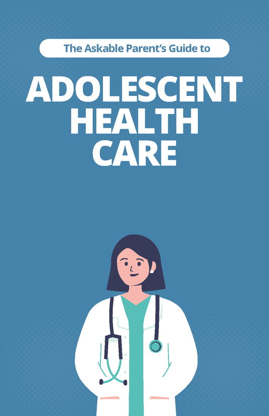 The Askable Parent's Guide to Adolescent Health Care