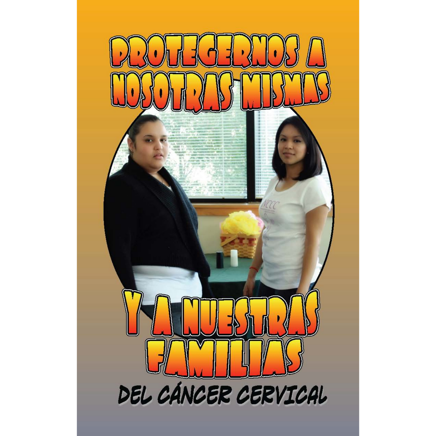 Protecting Ourselves and Our Families from Cervical Cancer/Protegernos a Nosotras Mismas y a Nuestras Familias del Cáncer Cervical